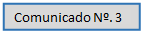 Caixa de texto: Comunicado N�. 3